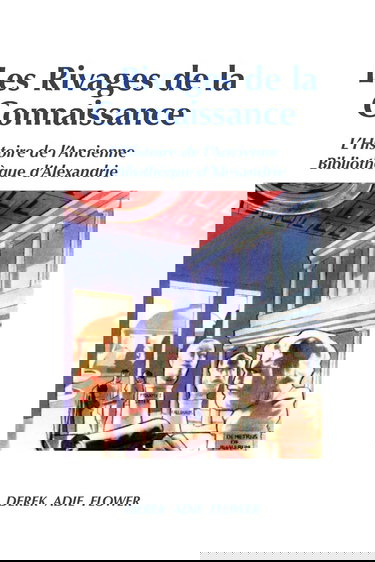 Les Rivages de la Connaissance: L'Histoire de l'Ancienne Bibliothèque d'Alexandrie