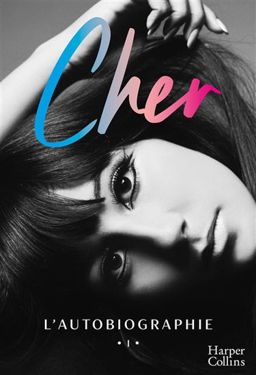 Cher : l'autobiographie. Vol. 1