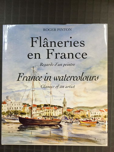 Flâneries en France - Normandie, Bretagne, Vendée, Midi, Côte d'Azur, Provence, Auvergne, les Alpes