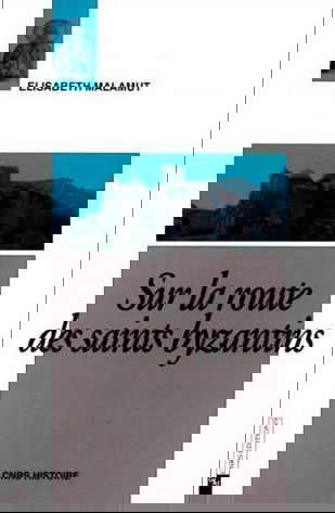 Sur la route des saints byzantins