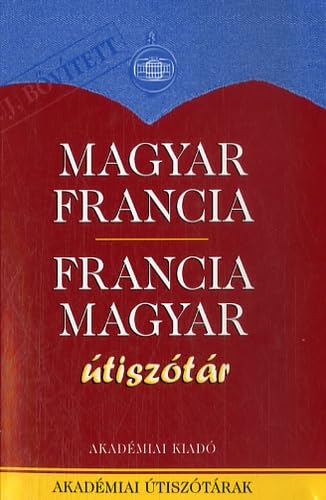 Magyar-francia francia-magyar : utiszotar. Hongrois-français français-hongrois : dictionnaire pour touristes