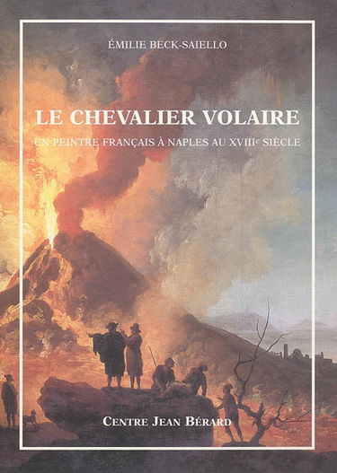 Le chevalier Volaire : un peintre français à Naples au XVIIIe siècle