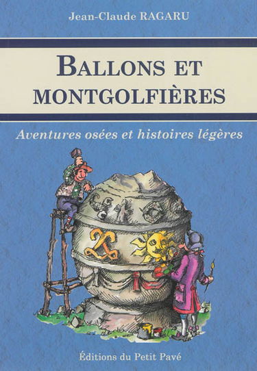 Ballons et montgolfières : aventures osées et histoires légères
