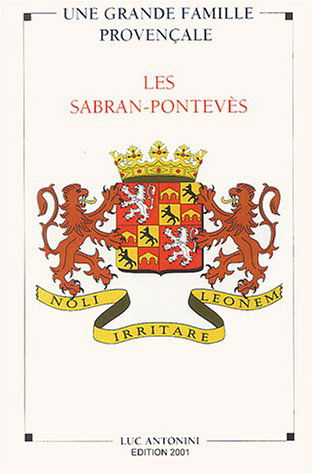 Les Sabran-Pontevès : Une grande famille provençale, Edition 2001