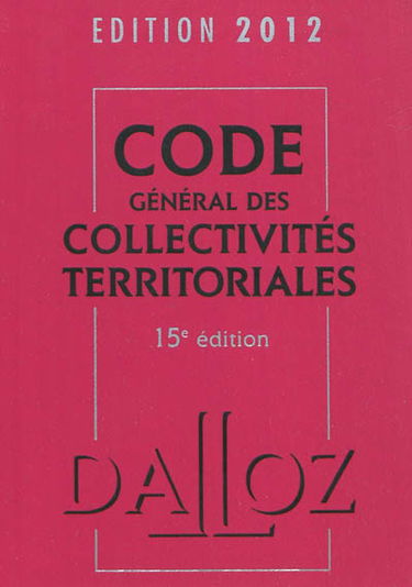 Code général des collectivités territoriales : édition 2012