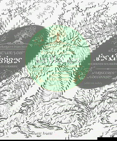 Il était une fois les arbres : retrouver ses racines en coloriant : 30 mystères à découvrir