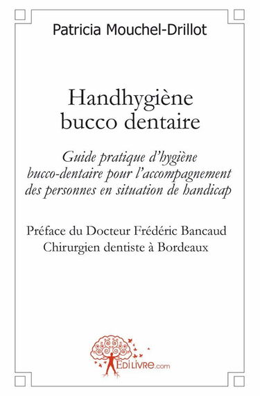 Handhygiène bucco-dentaire: Guide pratique d hygiène bucco-dentaire pour l accompagnement des personnes en situation de handicap