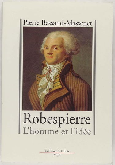 Robespierre : l'homme et l'idée