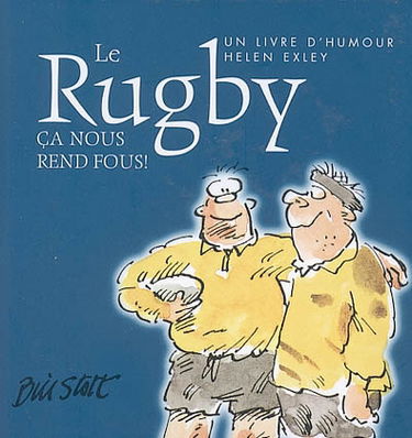 Le rugby : ça nous rend fous !