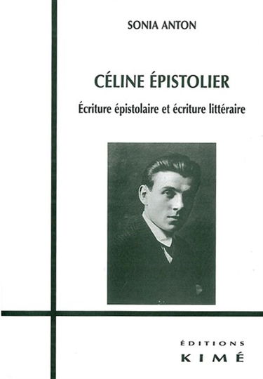 Céline épistolier : écriture épistolaire et écriture littéraire