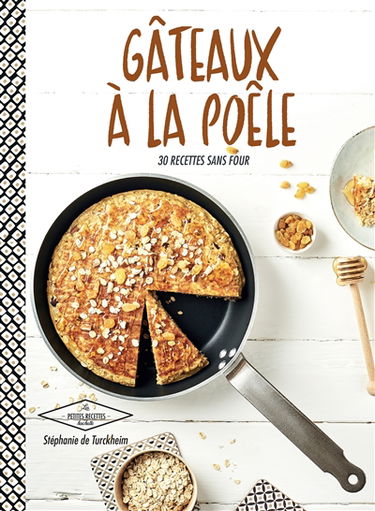 Gâteaux à la poêle : 30 recettes sans four