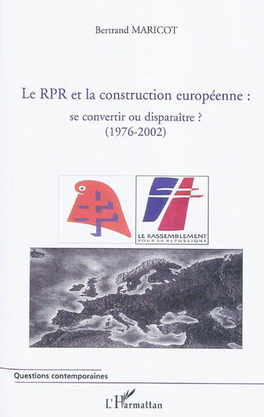 Le RPR et la construction européenne : se convertir ou disparaître ? (1976-2002)