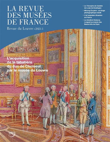 Revue des musées de France (La) : revue du Louvre, n° 3 (2023). L'acquisition de la tabatière du duc de Choiseul par le musée du Louvre