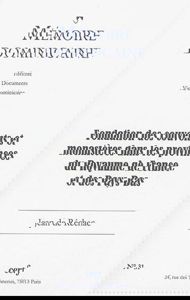 Mémoire dominicaine, n° 31. Fondation des couvents et monastères dans les provinces du Royaume de France et des Pays-Bas