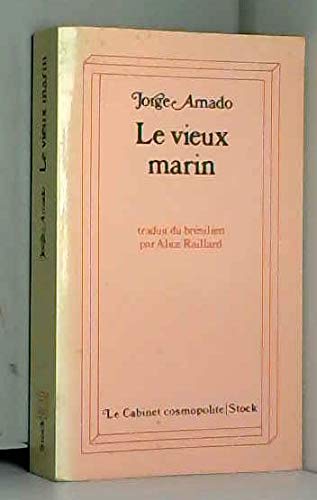 Le vieux marin: Ou Toute la vérité sur les fameuses aventures du commandant Vasco Moscoso de Aragon, capitaine au long cours
