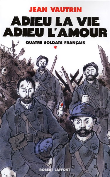 Quatre soldats français. Vol. 1. Adieu la vie, adieu l'amour : chanson-feuilleton en 10 couplets et un fredon