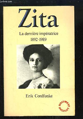 Zita, la dernière impératrice : 1892-1989