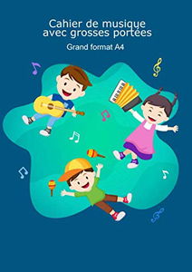 Cahier de musique avec grosses portées grand format A4: pour enfant et débutant, 96 pages