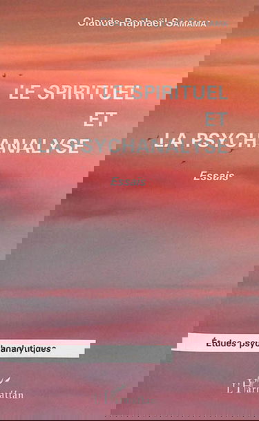 Le spirituel et la psychanalyse : essais