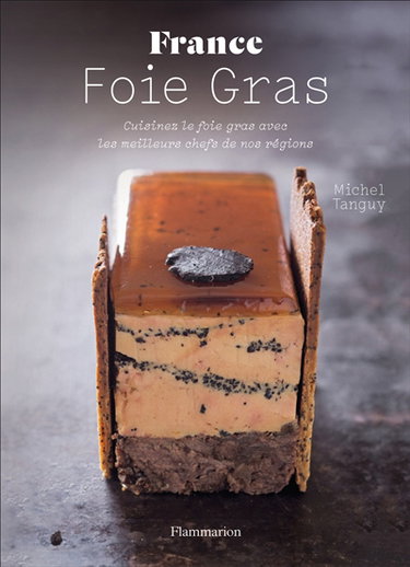 Couverture de France foie gras : cuisinez le foie gras avec les meilleurs chefs de nos régions par Michel Tanguy