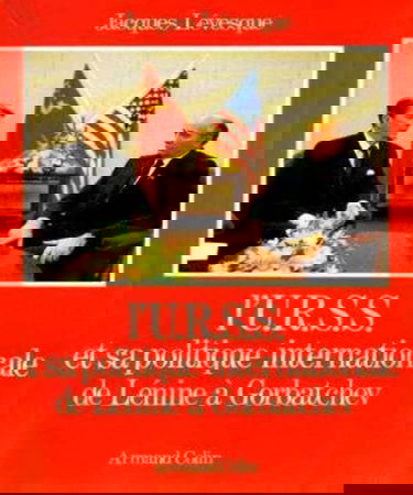 L'URSS et sa politique internationale de 1917 à nos jours