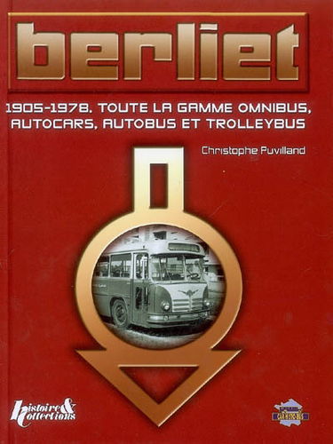 Berliet : 1905-1978, toute la gamme omnibus, autocars, autobus et trolleybus