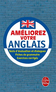 Améliorez votre anglais : tests d'évaluation et dialogues, fiches de grammaire, exercices corrigés