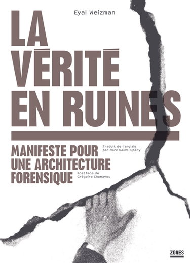 Couverture de La vérité en ruines : manifeste pour une architecture forensique