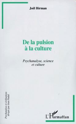 De la pulsion à la culture : psychanalyse, science et culture