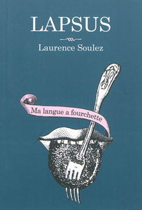 Lapsus : ma langue a fourchette