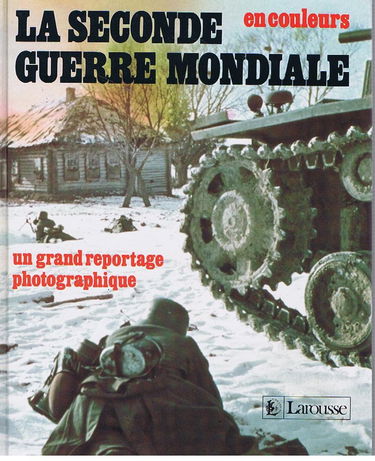 La Seconde Guerre mondiale : en couleurs