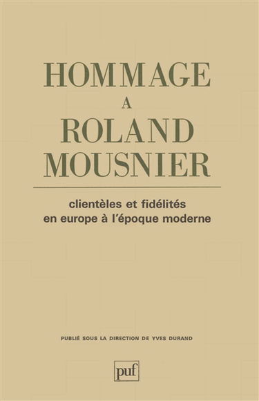 Clientèles et fidélités en Europe à l'époque moderne : hommage à Roland Mousnier