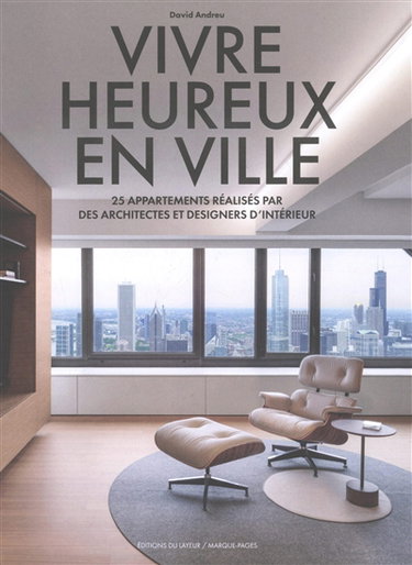 Couverture de Vivre heureux en ville : 25 appartements réalisés par des architectes et designers d'intérieur