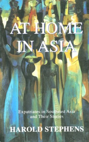 Couverture de At Home in Asia: Expatriates in Southeast Asia and Their Stories