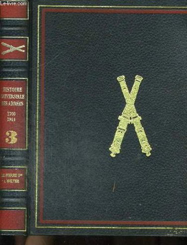 Couverture de Histoire universelle des armees. volume 3 : les temps modernes. 1700/1914. de pierre le grand a moltke. soldats du fusil et du canon.
