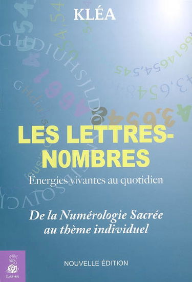 Les lettres-nombres : énergies vivantes au quotidien : de la numérologie sacrée au thème individuel
