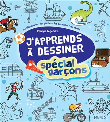 J'apprends à dessiner : spécial garçons