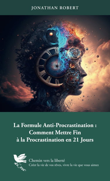 Couverture de La Formule Anti-Procrastination : Comment Mettre Fin à la Procrastination en 21 Jours: Des méthodes éprouvées pour passer de la stagnation à l'action