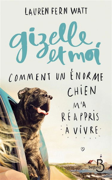 Gizelle et moi : comment un énorme chien m'a réappris à vivre