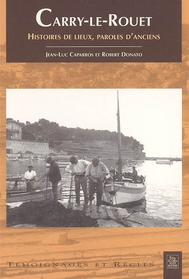 Carry-le-Rouet : histoires de lieux, paroles d'anciens