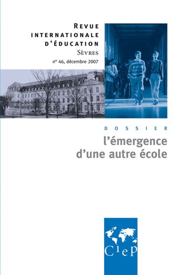 Revue internationale d'éducation, n° 46. L'émergence d'une autre école
