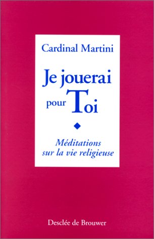 Je jouerai pour toi : méditations sur la vie religieuse