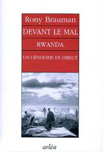 Devant le mal : Rwanda, un génocide en direct
