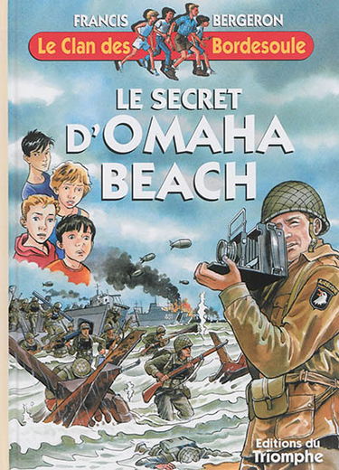 Le clan des Bordesoule. Vol. 30. Le secret d'Omaha Beach : une aventure du clan des Bordesoule