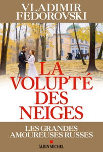 La volupté des neiges : les grandes amoureuses russes