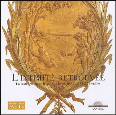 L'intimité retrouvée: La restauration de la salle de bain de Louis XV à Versailles