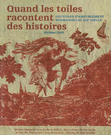 Quand les toiles racontent des histoires : les toiles d'ameublement normandes au XIXe siècle