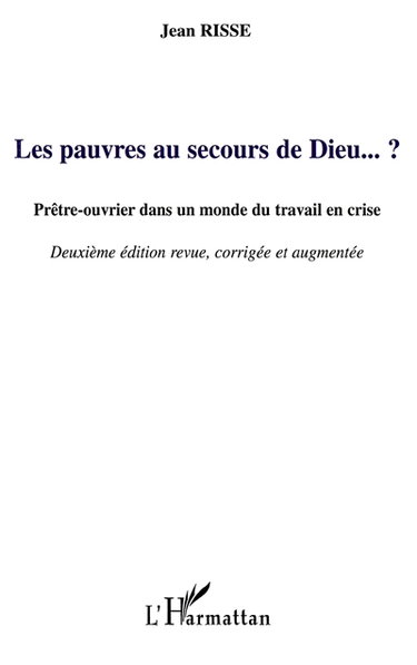 Les pauvres au secours de Dieu... ? : prêtre-ouvrier dans un monde du travail en crise