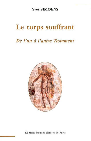 Le corps souffrant : de l'un à l'autre Testament