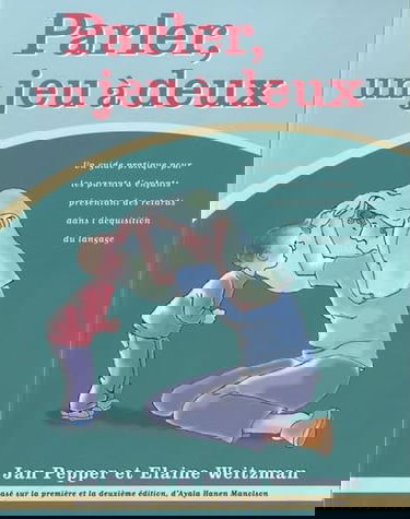 Parler, un jeu à deux: Un guide pratique pour les parents d'enfants présentant des retards dans l'acquisition du langage